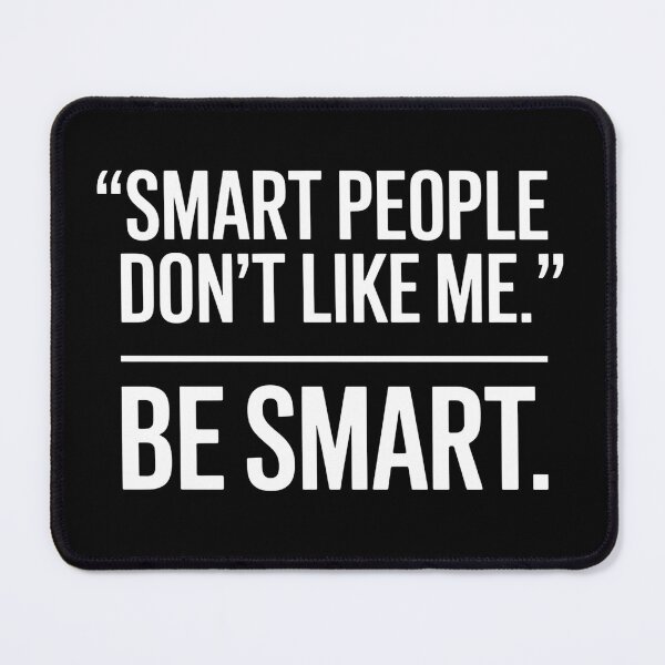 Item preview, Smart People Don't Like Me, Funny Smart People Quote designed and sold by BLZART.