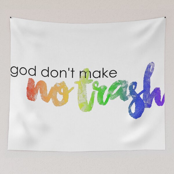 Item preview, God Don't Make No Trash designed and sold by firestargrey.
