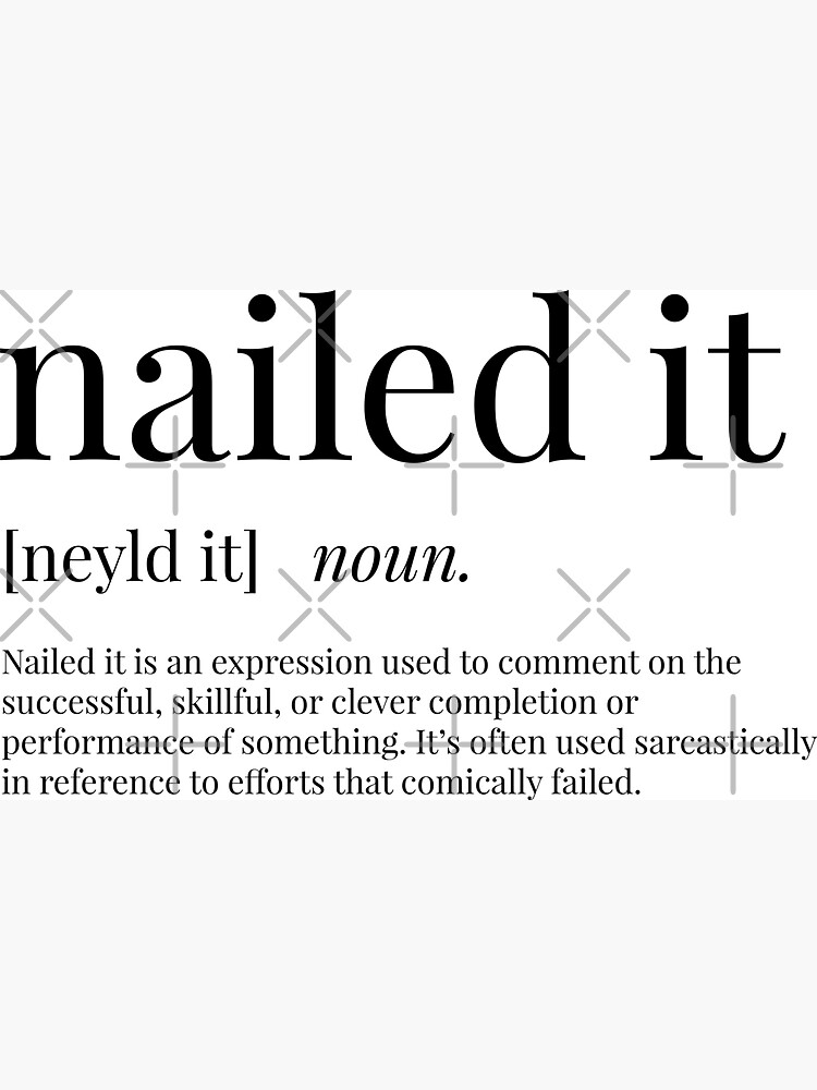 Nailed It Definition