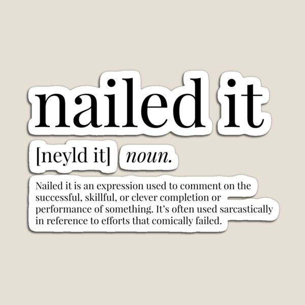 The Meaning of “Nailed It”