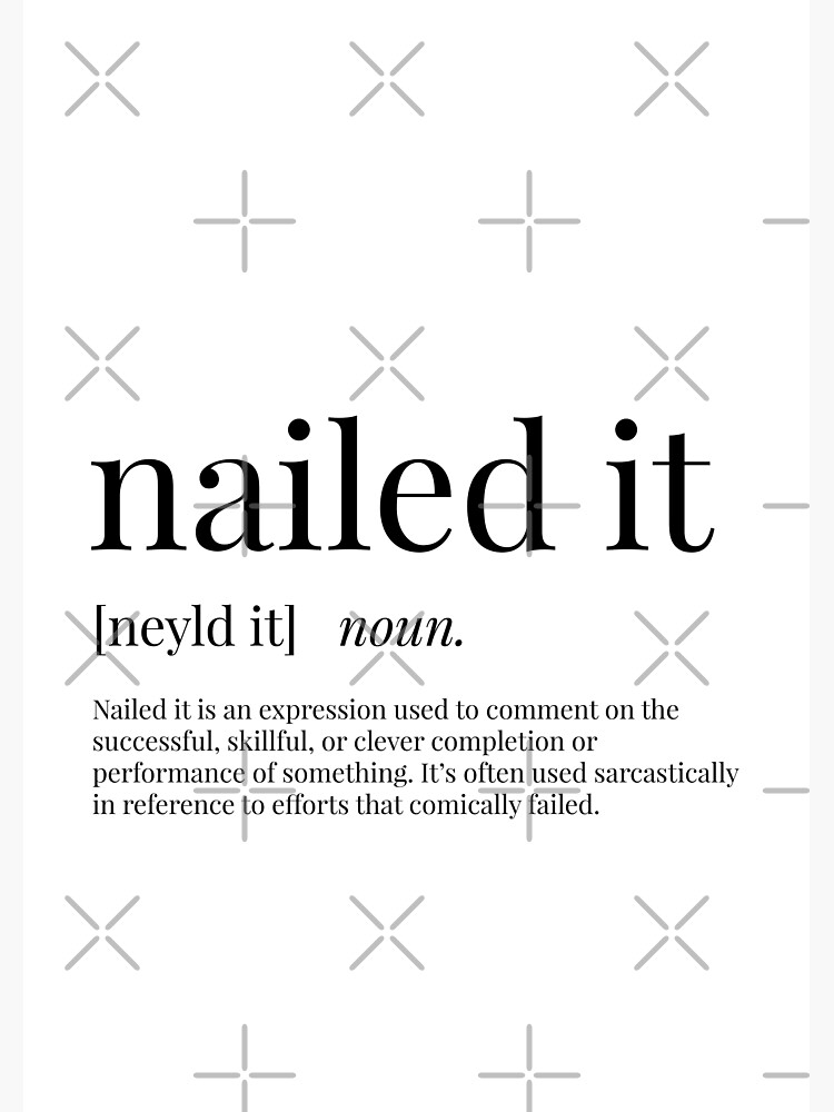Nailed It Definition - Nailed It - Pin | TeePublic