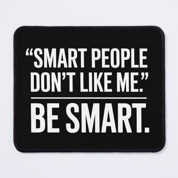 Item preview, Smart People Don't Like Me, Funny Smart People Quote designed and sold by BLZART.