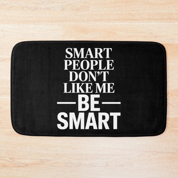 Item preview, Smart People Don't Like Me, Funny Smart People Quote designed and sold by BLZART.