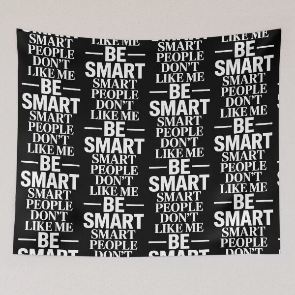 Item preview, Smart People Don't Like Me, Funny Smart People Quote designed and sold by BLZART.