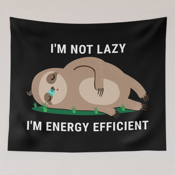Item preview, I'm Not Lazy I'm Energy Efficient designed and sold by anziehend.