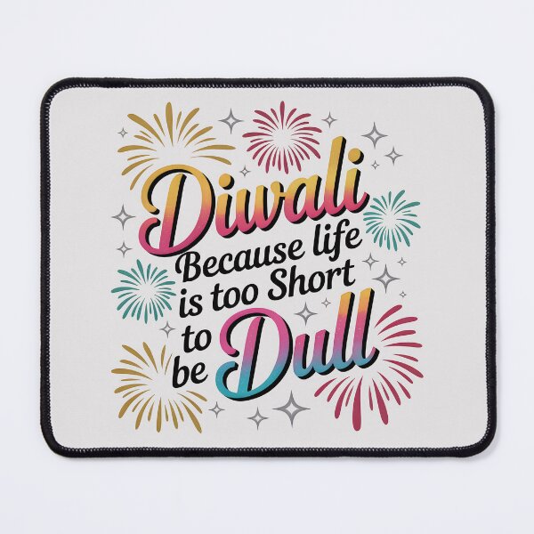 Item preview, Diwali Because Life Is Too Short to Be Dull – Colorful Festival Design designed and sold by Jollys-ArtShop.
