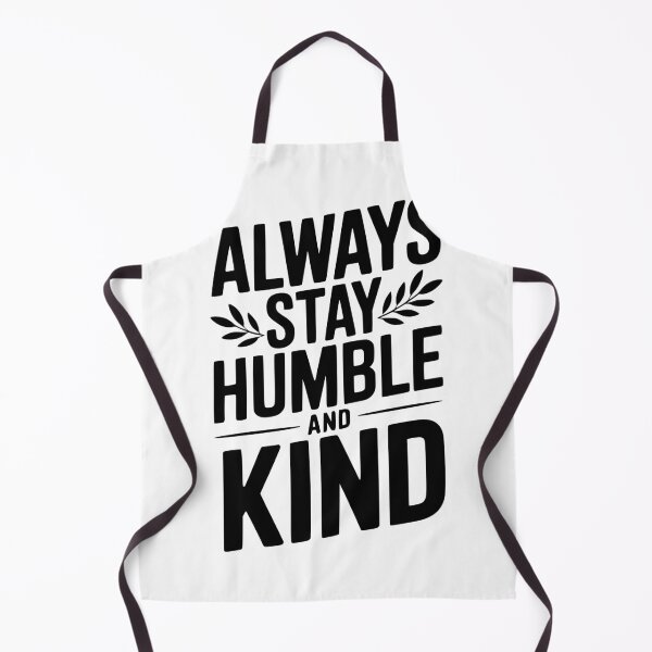Item preview, Always Stay Humble and Kind designed and sold by Frank Ring.