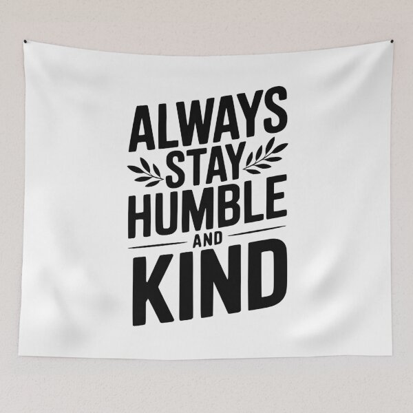 Item preview, Always Stay Humble and Kind designed and sold by Frank Ring.