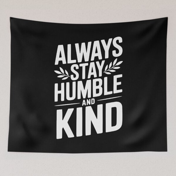 Item preview, Always Stay Humble and Kind designed and sold by Frank Ring.
