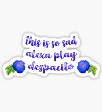 Alexa Play Despacito Sticker