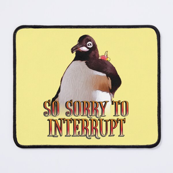 Item preview, Sorry to Interrupt designed and sold by Illannoyed.