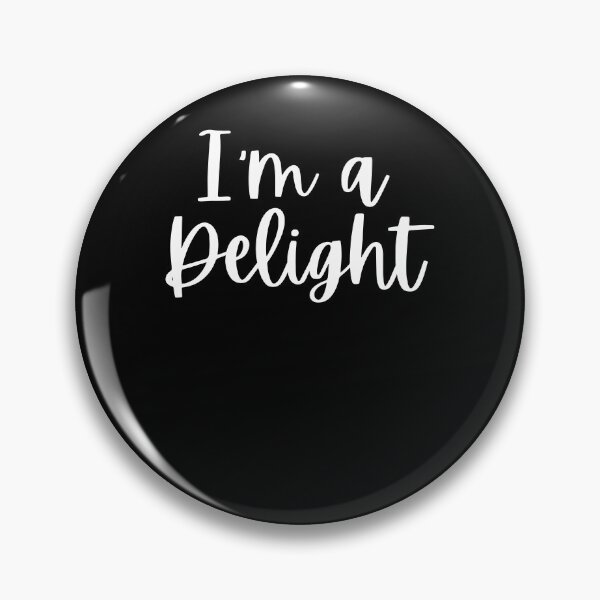 Item preview, I'm a delight Sarcastic Funny Friend Saying Joke designed and sold by snowry.