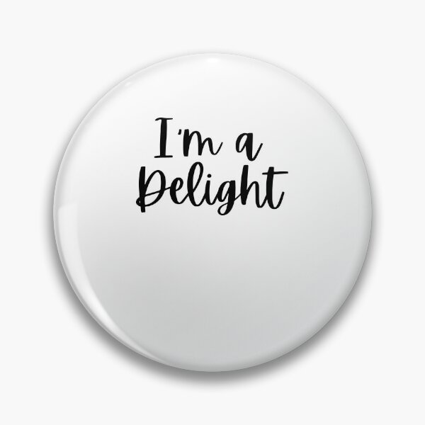Item preview, I'm a delight Sarcastic Funny Friend Saying Joke cute designed and sold by snowry.