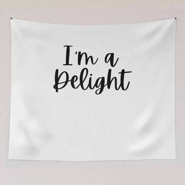 Item preview, I'm a delight Sarcastic Funny Friend Saying Joke cute designed and sold by snowry.