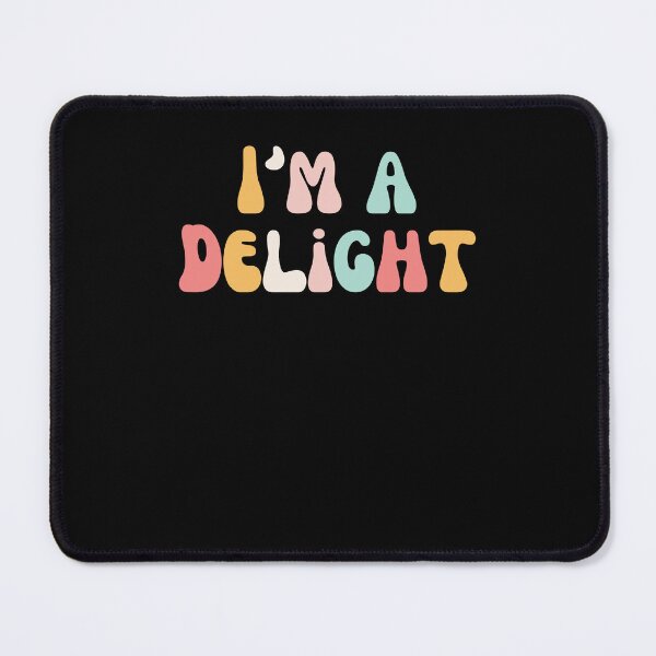 Item preview, I'm a delight Sarcastic Funny Saying dry humor cute color designed and sold by snowry.