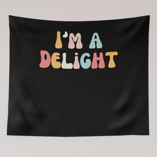 Item preview, I'm a delight Sarcastic Funny Saying dry humor cute color designed and sold by snowry.