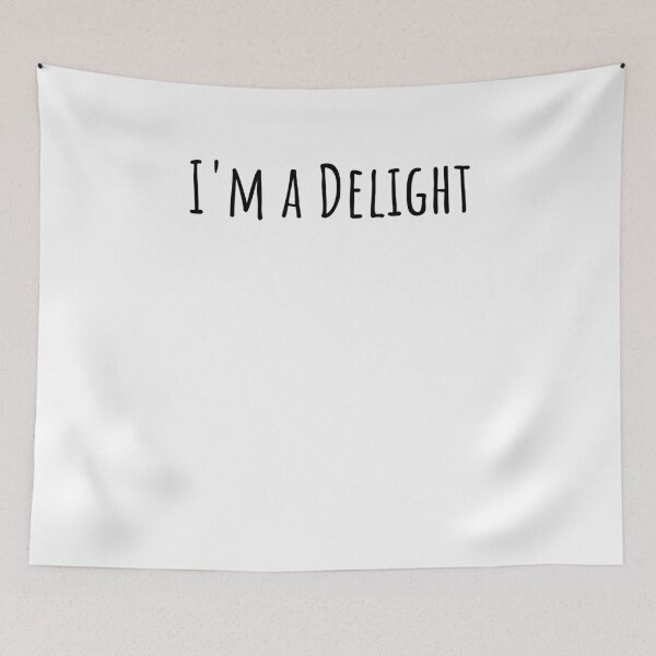 Item preview, I'm a delight Sarcastic Funny Saying cute dry humor joke designed and sold by snowry.