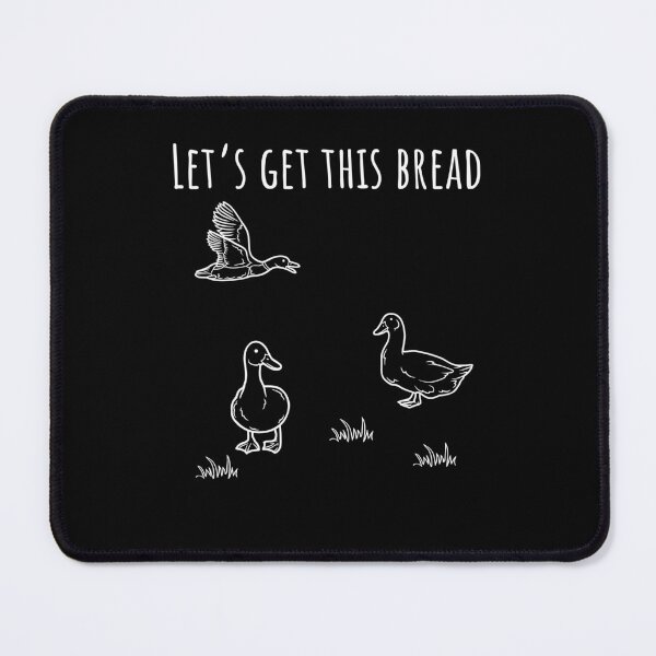 Item preview, Let's get this Bread funny dry humor duck bread meme pun designed and sold by snowry.