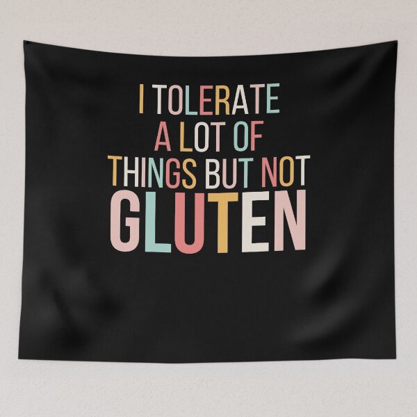 Item preview, I tolerate a lot of things but not gluten cute celiac humor designed and sold by snowry.