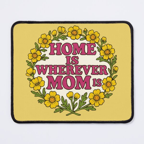 Item preview, Home is wherever Mom is designed and sold by FrictionMaxxing.