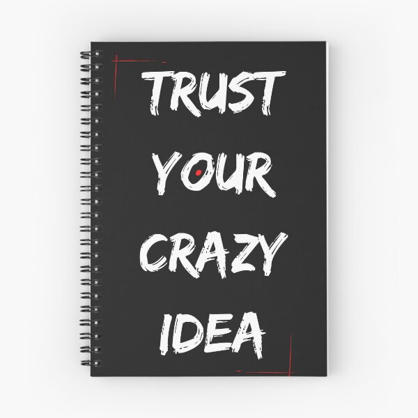 Item preview, TRUST YOUR CRAZY IDEA designed and sold by designwiss.