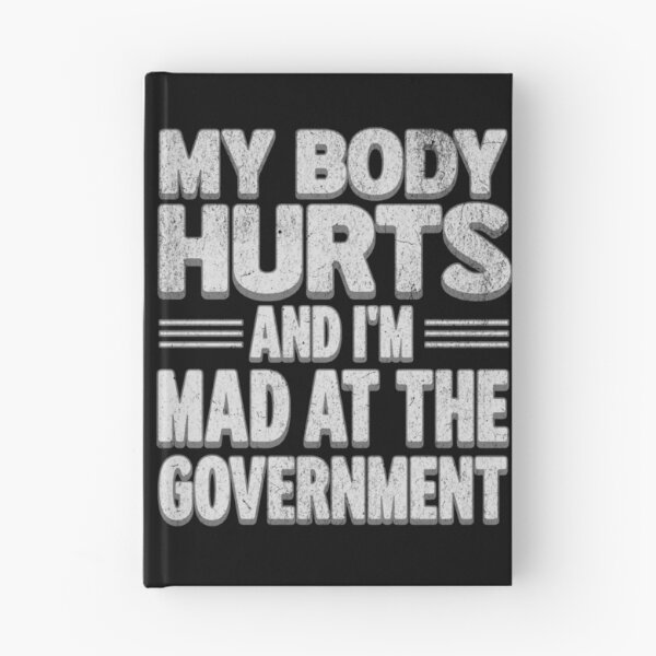 Item preview, Political Statement Design – “My Body Hurts and I’m Mad at the Government” designed and sold by VariousGoodies.
