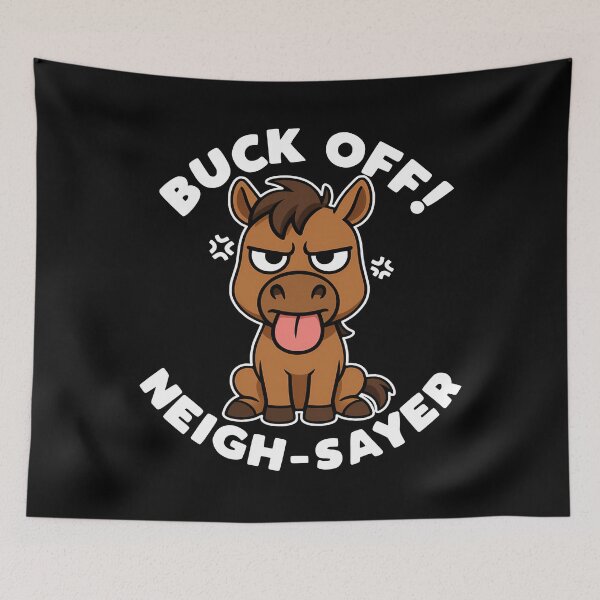 Item preview, Buck Off! Neigh-sayer designed and sold by mksjr.