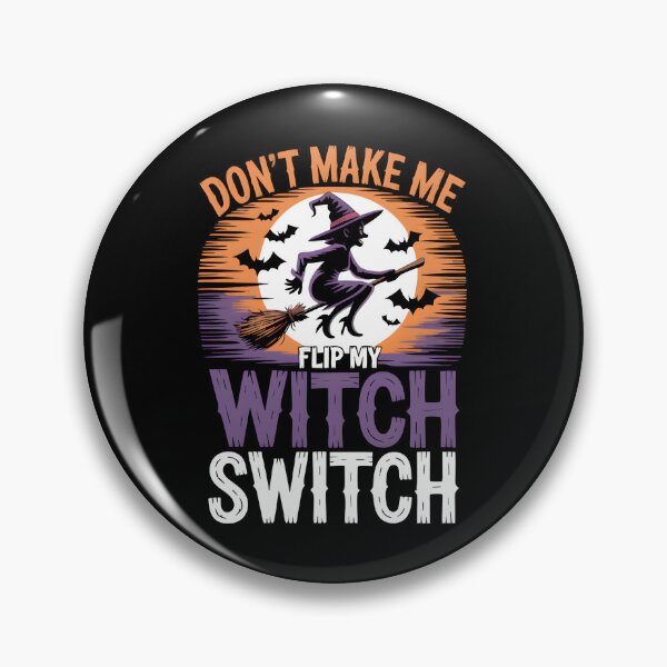 Item preview, Don't Make Me Flip My Witch Switch designed and sold by MizoX7.