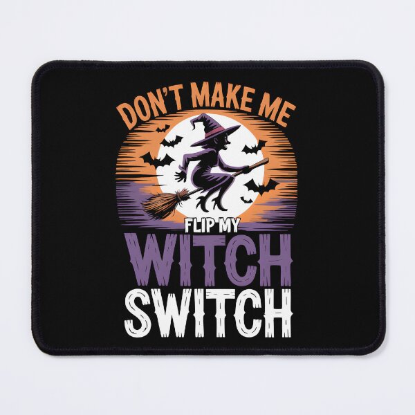 Item preview, Don't Make Me Flip My Witch Switch designed and sold by MizoX7.