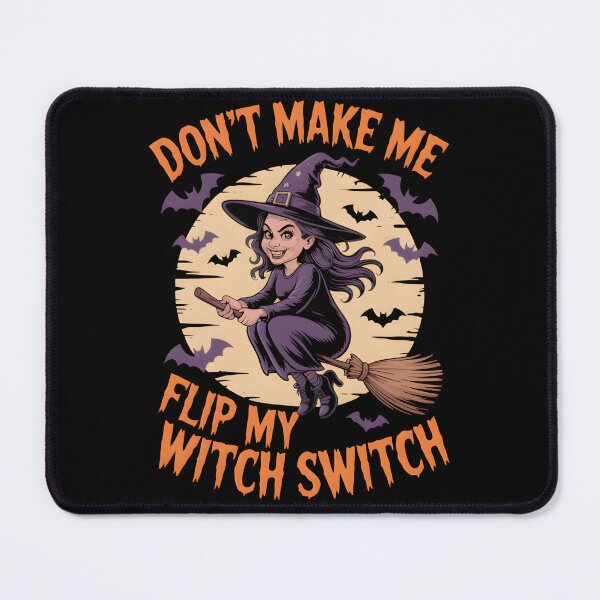Item preview, Don't Make Me Flip My Witch Switch designed and sold by MizoX7.