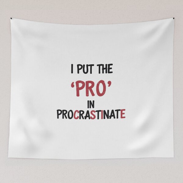 Item preview, pro in procrastinate designed and sold by Spirit of Siam.