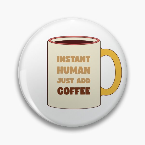Item preview, Instant Human Just Add Coffee – Funny Coffee Quote designed and sold by J0b4t.