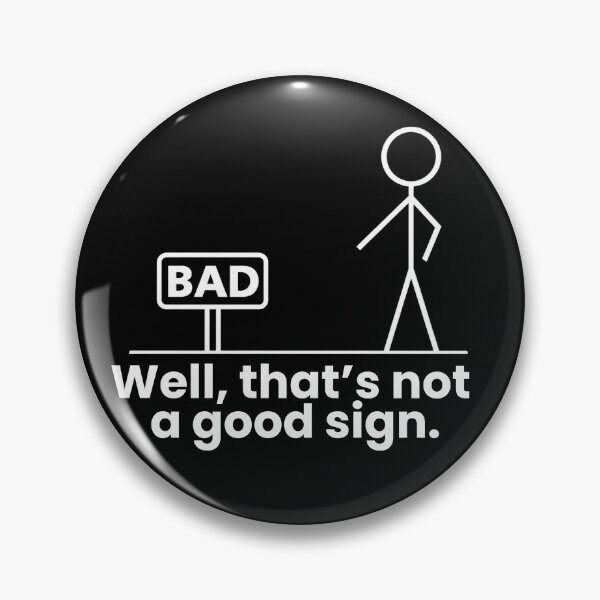 Item preview, Well that’s not a good sign  designed and sold by sassittude.