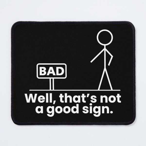 Item preview, Well that’s not a good sign designed and sold by sassittude.