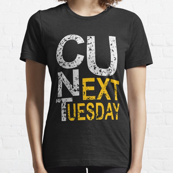 C U Next Tuesday Essential T-Shirt