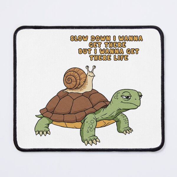Item preview, Slow Down Turtle and Snail Life designed and sold by TeeARTHY.