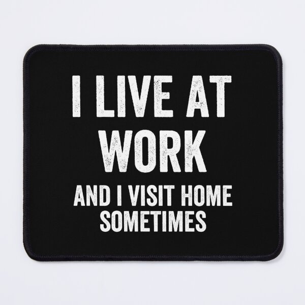 Item preview, I Live at Work - Funny designed and sold by Easy-Teezy.