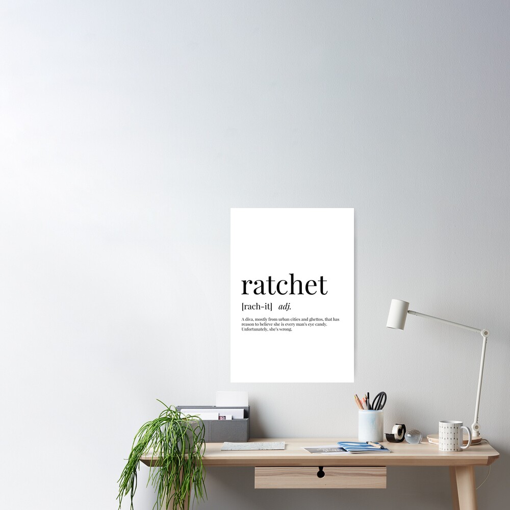 "Ratchet Definition" Poster for Sale by definingprints Redbubble