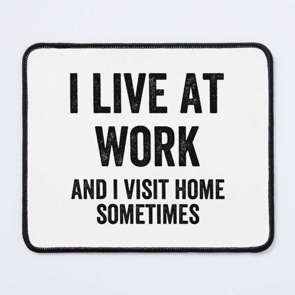 Item preview, I Live at Work - Funny designed and sold by Easy-Teezy.