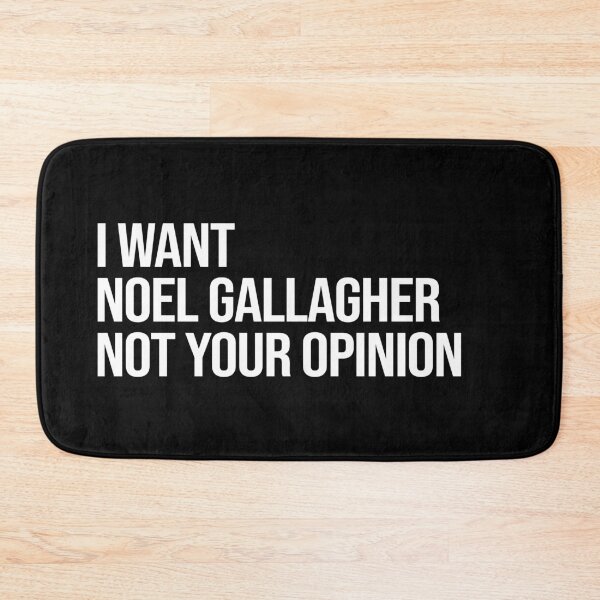 Item preview, I Want Noel Gallagher Not Your Opinion designed and sold by deluluhaze.