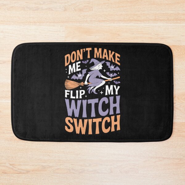 Item preview, Don't Make Me Flip My Witch Switch designed and sold by MizoX7.