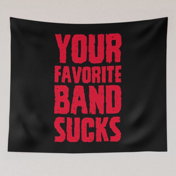 Item preview, Your Favorite Band Sucks designed and sold by AshleHall.