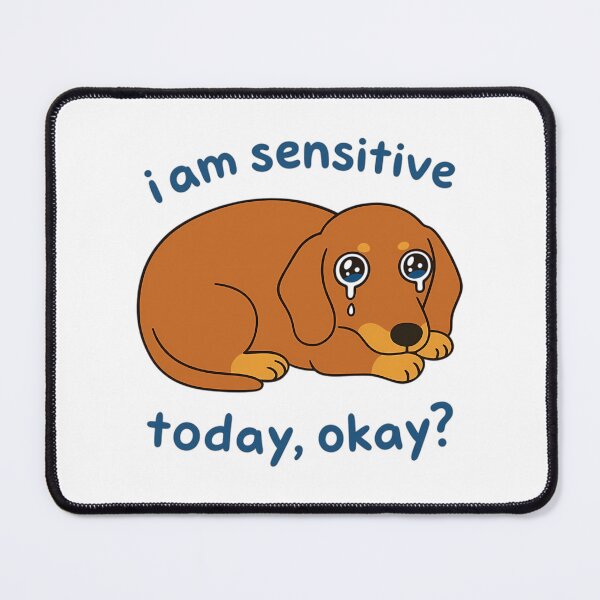 Item preview, I Am Sensitive Today Okay Dachshund Dog designed and sold by roslexfulsia.