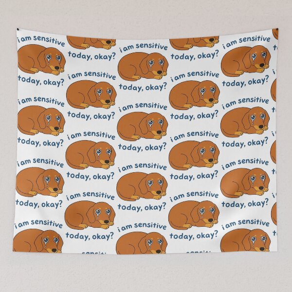 Item preview, I Am Sensitive Today Okay Dachshund Dog designed and sold by roslexfulsia.