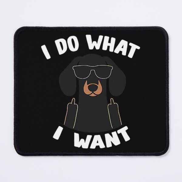 Item preview, I Do What I Want Dachshund designed and sold by roslexfulsia.