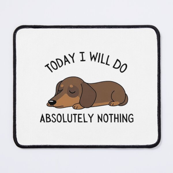 Item preview, Today I Will Do Absolutely Nothing Dachshund designed and sold by roslexfulsia.