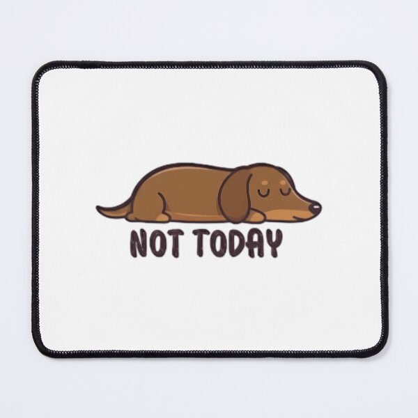 Item preview, Not Today Dachshund Dog designed and sold by roslexfulsia.