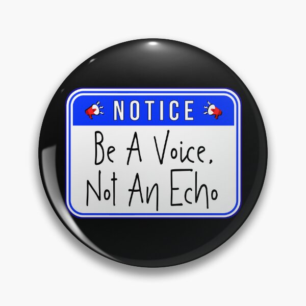 Item preview, NOTICE:  Be A Voice, Not An Echo - funny warning signs designed and sold by DesignsFromTW-S.