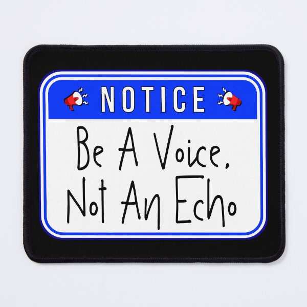 Item preview, NOTICE: Be A Voice, Not An Echo - funny warning signs designed and sold by DesignsFromTW-S.