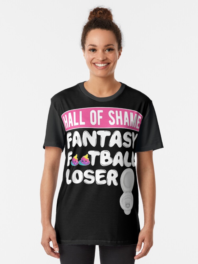 Fantasy Football Loser T Shirt Fantasy Football Hall Of Shame Last Place Shirt T Shirt By 1490